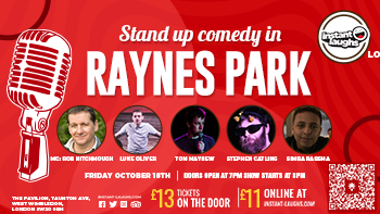 Stand up comedy in Raynes park October 18th