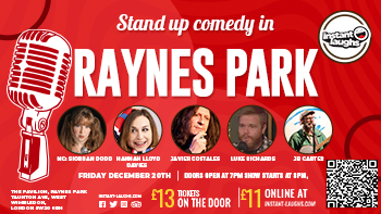 Stand up comedy in Raynes park December 20th