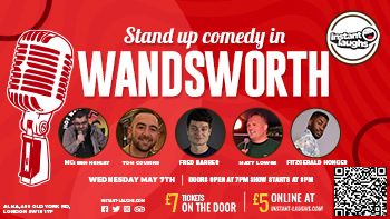 Stand up comedy in Wandsworth May 7th